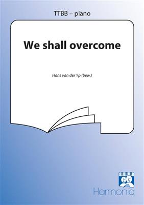 We shall overcome: (Arr. Hans van der Yp): Männerchor mit Begleitung