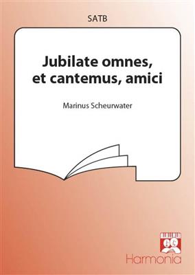 Marinus Scheurwater: Jubilate omnes, et cantemus, amici: Gemischter Chor mit Begleitung