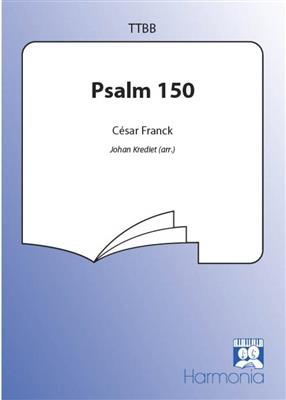 César Franck: Psalm 150: (Arr. Johan Krediet): Männerchor mit Begleitung