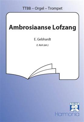 E. Gebhardt: Ambrosiaanse Lofzang: (Arr. Ruh Musik AG): Männerchor mit Klavier/Orgel