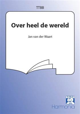 Jan van der Waart: Over heel de wereld: Männerchor mit Begleitung