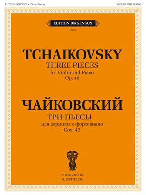 Pyotr Ilyich Tchaikovsky: 3 Pieces, Op. 42 for Violin and Piano: Violine mit Begleitung