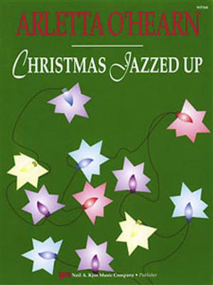 Arletta O'hearn: Christmas Jazzed Up: Klavier Solo