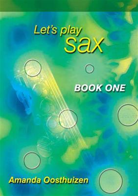 Amanda Oosthuizen: Let's Play Sax Book 1: Saxophon