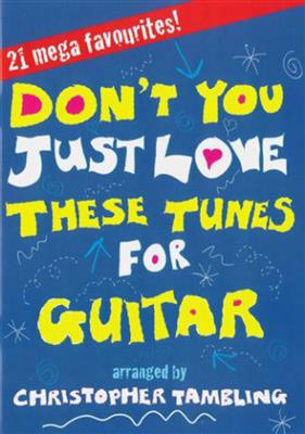 Christopher Tambling: Don't You Just Love These Tunes for Guitar: Gitarre Solo