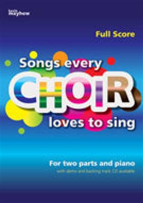 Songs Every Choir Loves to Sing - Vocal Score: Gemischter Chor mit Begleitung