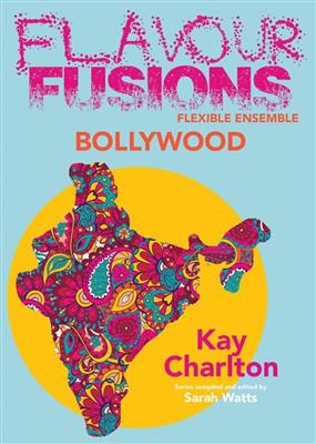 Kay Charlton: Flavour Fusions - Bollywood: (Arr. Sarah Watts): Variables Ensemble