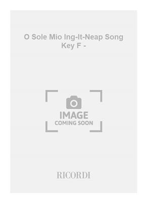 Eduardo di Capua: O Sole Mio Ing-It-Neap Song Key F -: Gesang mit Klavier
