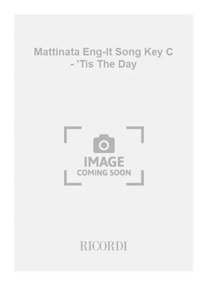 Ruggero Leoncavallo: Mattinata Eng-It Song Key C - 'Tis The Day: Gesang mit Klavier