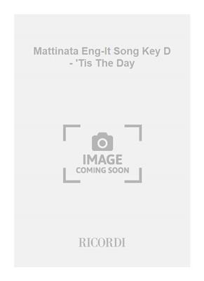 Ruggero Leoncavallo: Mattinata Eng-It Song Key D - 'Tis The Day: Gesang mit Klavier