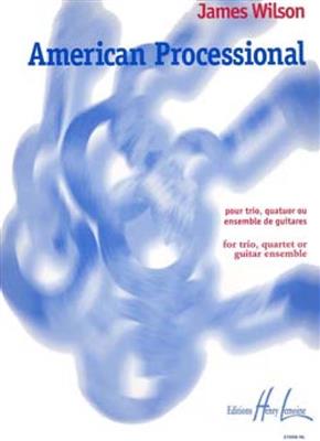 James Wilson: American processional: Gitarren Ensemble