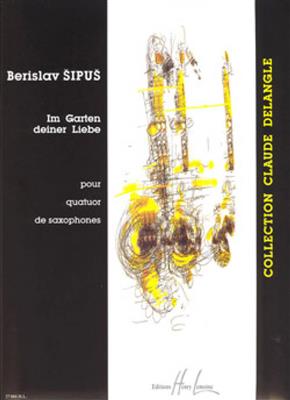 Berislav Sipus: Im Garten deiner Liebe: Saxophon Ensemble