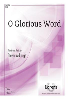 Steven Aldredge: O Glorious Word: Gemischter Chor mit Klavier/Orgel