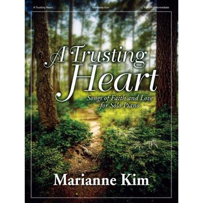 A trusting heart: (Arr. Marianne Kim): Klavier Solo