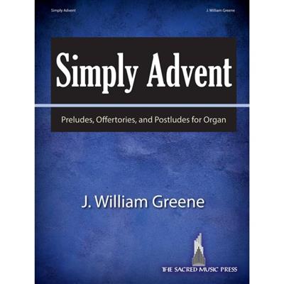 J. William Greene: Simply Advent: Orgel