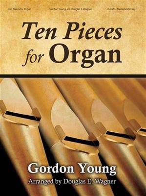 Gordon A. Young: Ten Pieces For Organ: Orgel