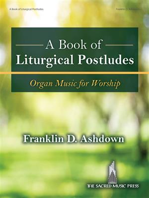 Franklin D. Ashdown: A Book of Liturgical Postludes - Organ (3-staff): Orgel