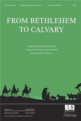 From Bethlehem To Calvary: (Arr. Mike Speck): Gemischter Chor mit Begleitung