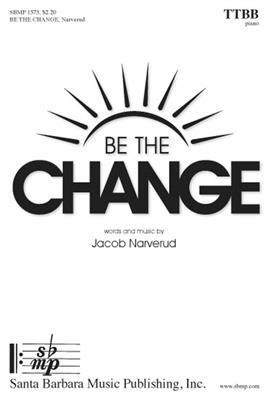 Jacob Narverud: Be The Change: Männerchor mit Begleitung