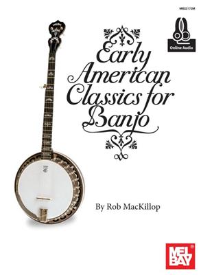 Rob MacKillop: Early American Classics For Banjo: Banjo