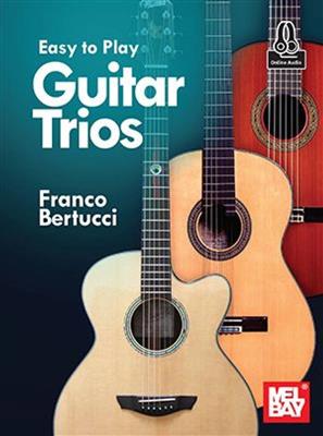 Franco Bertucci: Easy to Play Guitar Trios: Gitarre Trio / Quartett