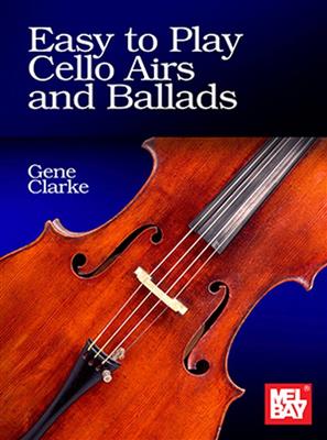 Gene Clarke: Easy to Play Cello Airs and Ballads: Cello Solo