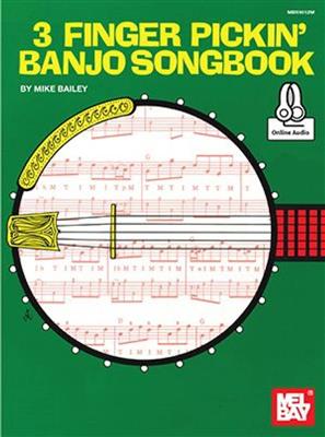 Mike Bailey: 3 Finger Pickin' Banjo Songbook: Banjo