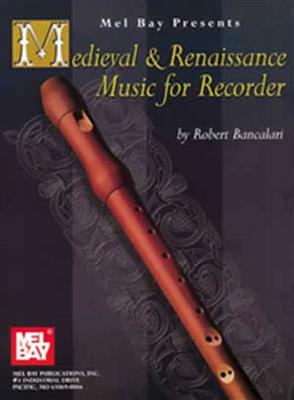 Robert Bancalari: Medieval And Renaissance Music For Recorder: Sopranblockflöte