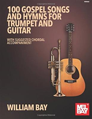 William Bay: 100 Gospel Songs and Hymns: Trompete mit Begleitung