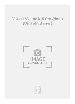 Strauss: Valses Vienne N 5 Cht-Piano (Un Petit Baiser): Gesang mit Klavier