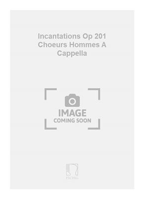 Darius Milhaud: Incantations Op 201 Choeurs Hommes A Cappella: Männerchor A cappella