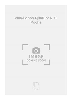 Heitor Villa-Lobos: Villa-Lobos Quatuor N 13 Poche: Orchester
