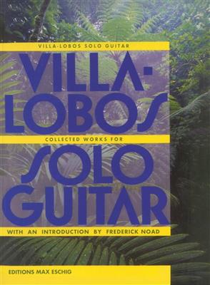 Heitor Villa-Lobos: Collected Works for Solo Guitar: Gitarre Solo