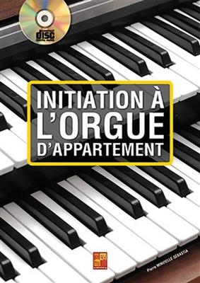 Pierre Minvielle-Sébastia: Initiation à l'orgue d'appartement: Orgel