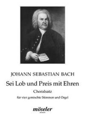 Johann Sebastian Bach: Sei Lob und Preis mit Ehren BWV 167: (Arr. Klaus Juergen Thies): Gemischter Chor mit Klavier/Orgel