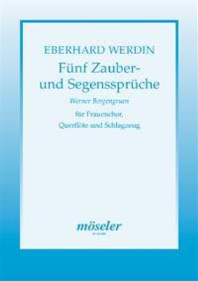 Eberhard Werdin: Fünf Zauber- und Segenssprüche: Frauenchor mit Ensemble