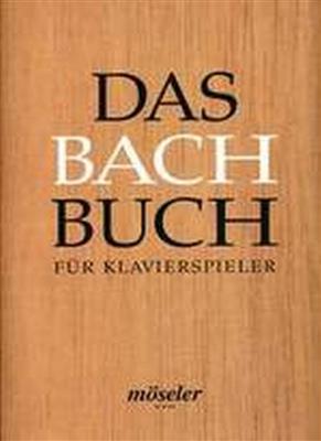 Johann Sebastian Bach: Das Bach-Buch für Klavierspieler: Klavier Solo