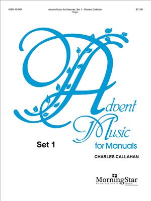 Charles Callahan: Advent Music for Manuals, Set 1: Orgel