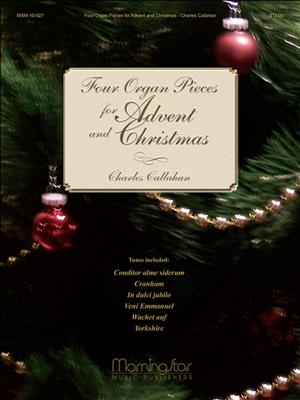 Charles Callahan: Four Organ Pieces for Advent & Christmas: Orgel
