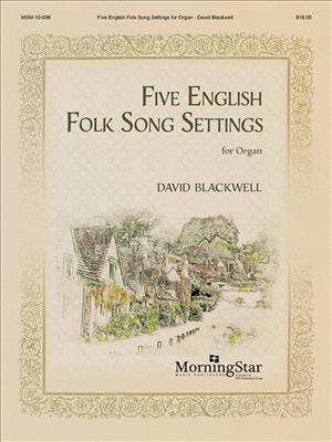 David Blackwell: Five English Folk Song Settings for Organ: Orgel