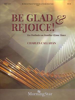 Charles Callahan: Be Glad and Rejoice!: Orgel