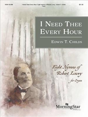 Edwin T. Childs: I Need Thee Every Hour: Orgel