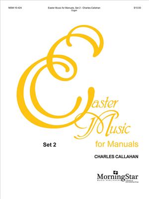 Charles Callahan: Easter Music for Manuals, Set 2: Orgel