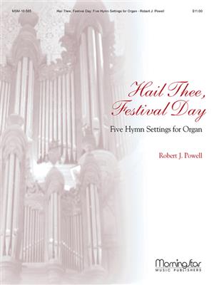 Robert J. Powell: Hail Thee, Festival Day 5 Hymn Settings for Organ: Orgel