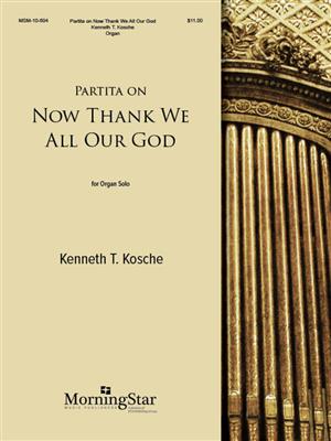 Kenneth T. Kosche: Partita on Now Thank We All Our God: Orgel