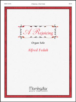 Alfred V. Fedak: A Rejoicing: Orgel