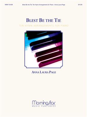 Anna Laura Page: Blest Be the Tie Ten Hymn Arrangements for Piano: Klavier Solo