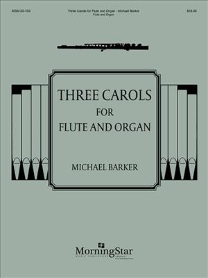 Michael Barker: Three Carols for Flute and Organ: Flöte mit Begleitung
