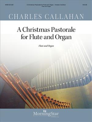 Charles Callahan: A Christmas Pastorale for Flute and Organ: Flöte mit Begleitung