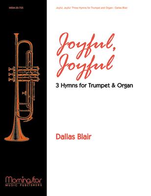 Dallas Blair: Joyful, Joyful: Three Hymns for Trumpet and Organ: Trompete mit Begleitung